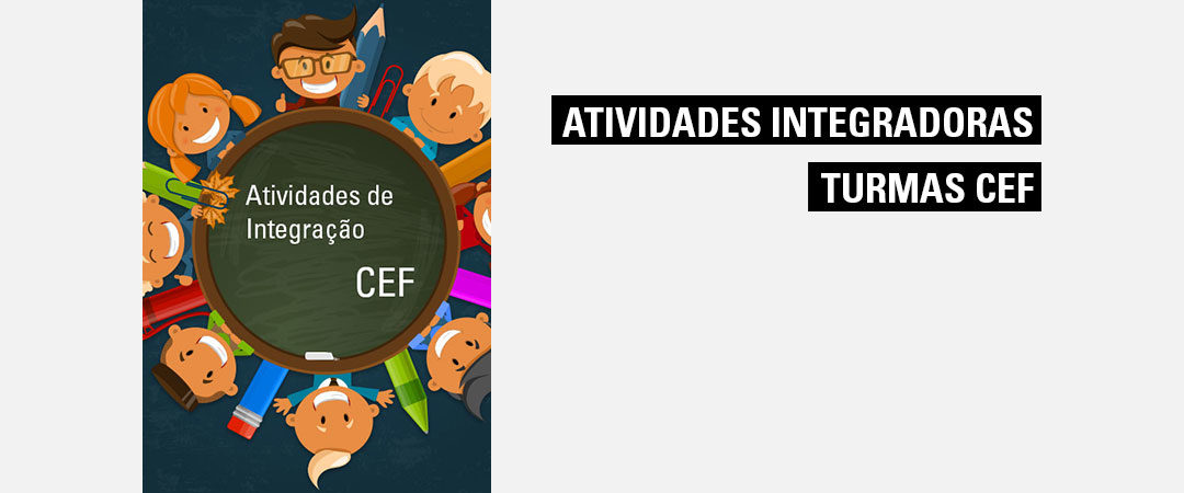 Atividades Integradoras Turmas CEF