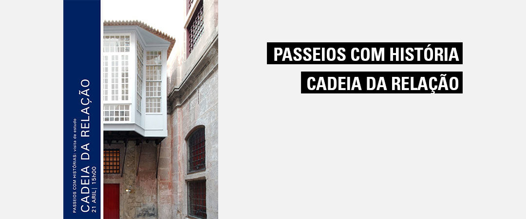 Passeios com História – Cadeia da Relação