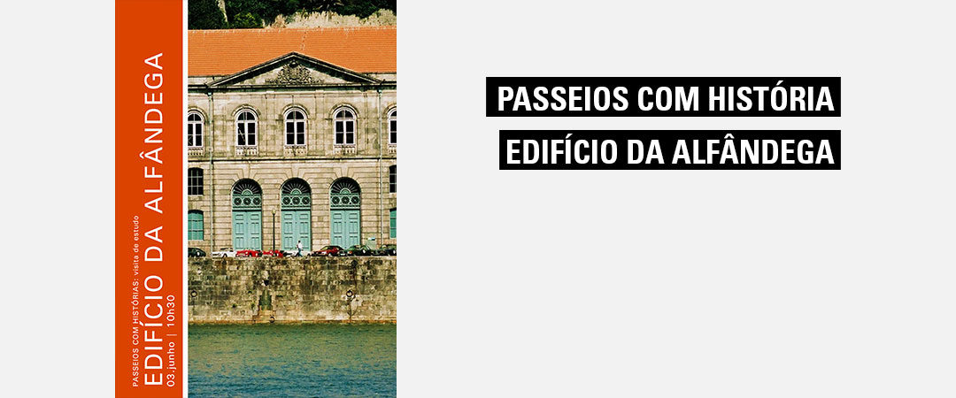 Percursos com Histórias – Edifício da Alfândega