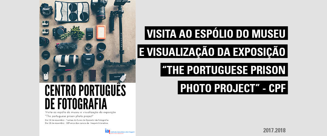 Visita ao Centro Português de Fotografia – Visita ao espólio do museu e visualização da exposição “The Portuguese prision photo project”