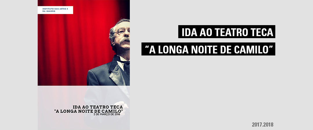 Ida ao Teatro – “A longa Noite de Camilo”