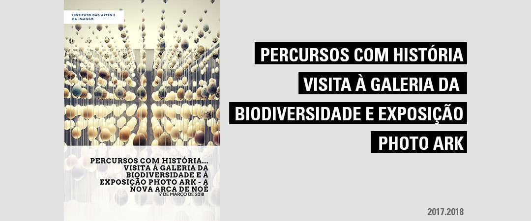 Percursos com História… Visita à Galeria da Biodiversidade e à Exposição Photo Ark – A Nova Arca de Noé