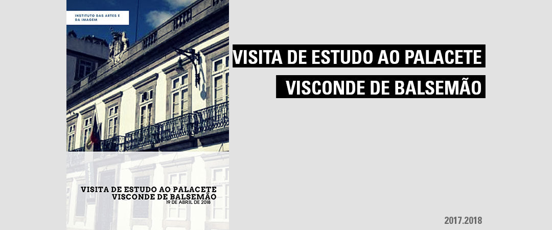 Visita de Estudo ao Palacete Visconde de Balsemão