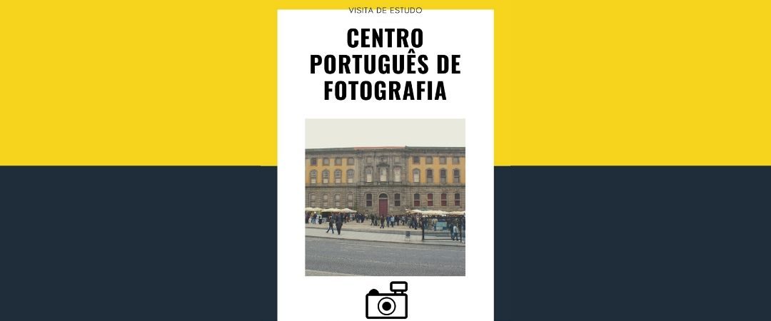 Visita de Estudo – Centro Português de Fotografia
