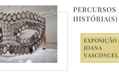 Percursos Com História(s) – Visita à Exposição da Artista Joana Vasconcelos