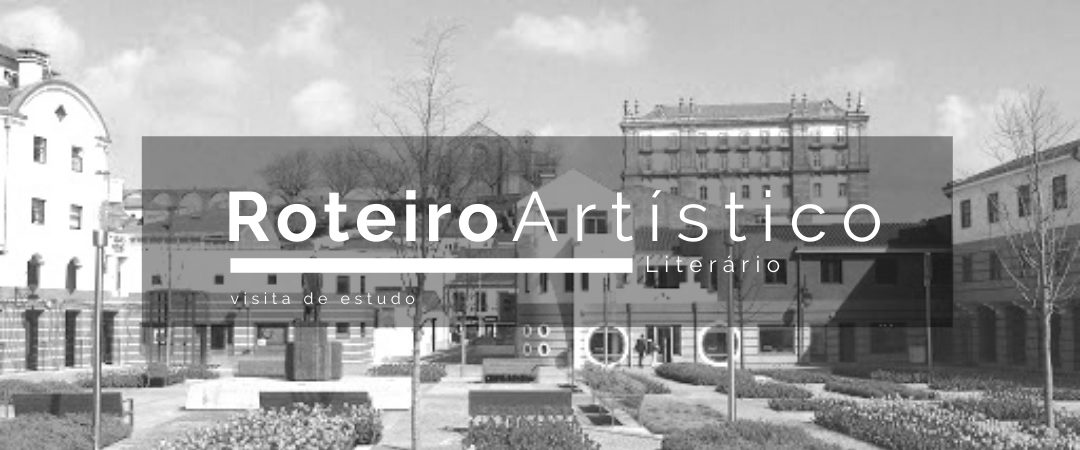 Visita de Estudo – Roteiro Artístico – Literário