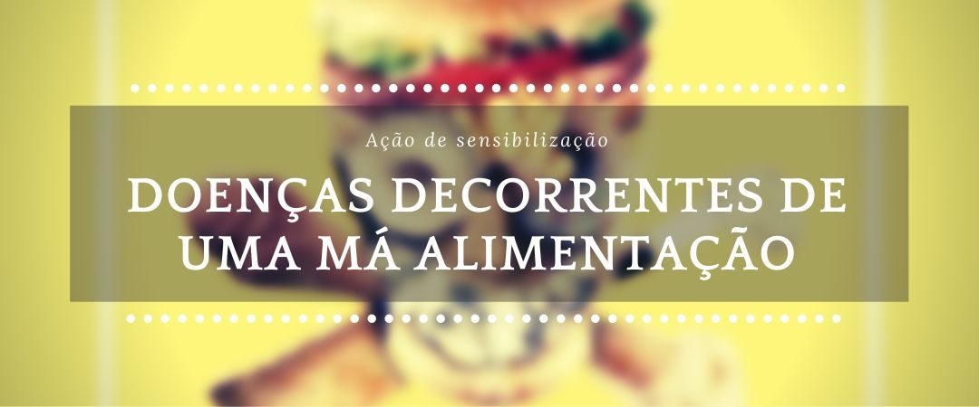 Ação de sensibilização – Doenças decorrentes de uma má alimentação