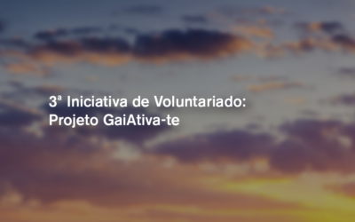 3.º Iniciativa de Voluntariado: Projeto GaiAtiva-te