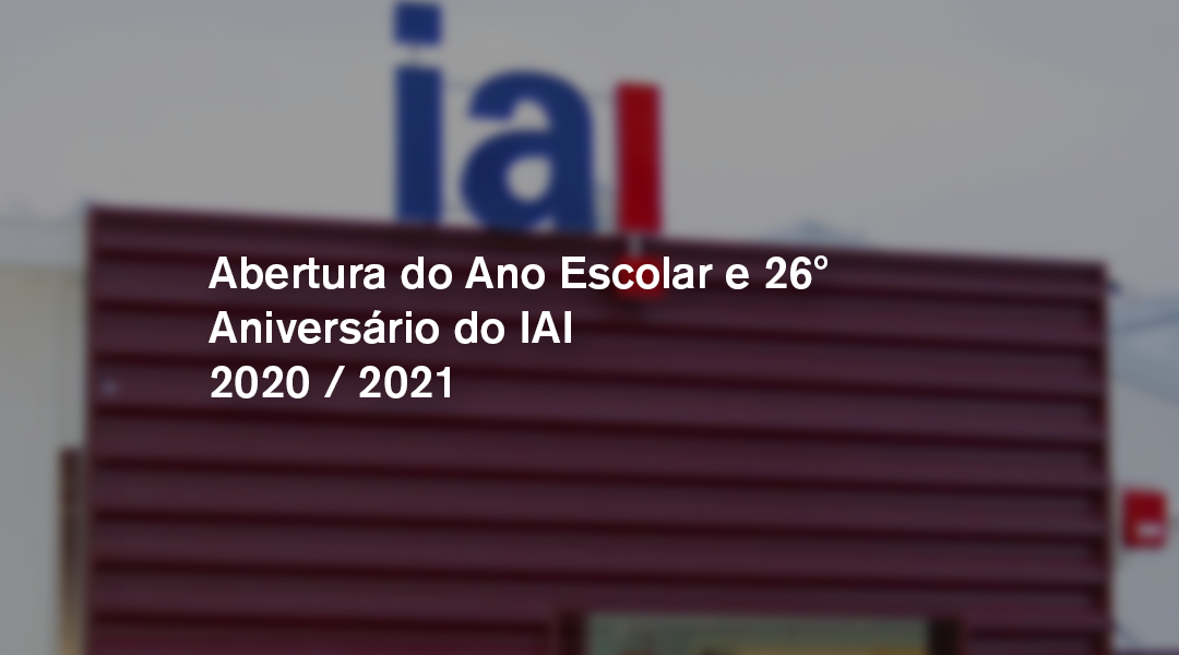 Abertura do Ano Escolar e 26º Aniversário do IAI