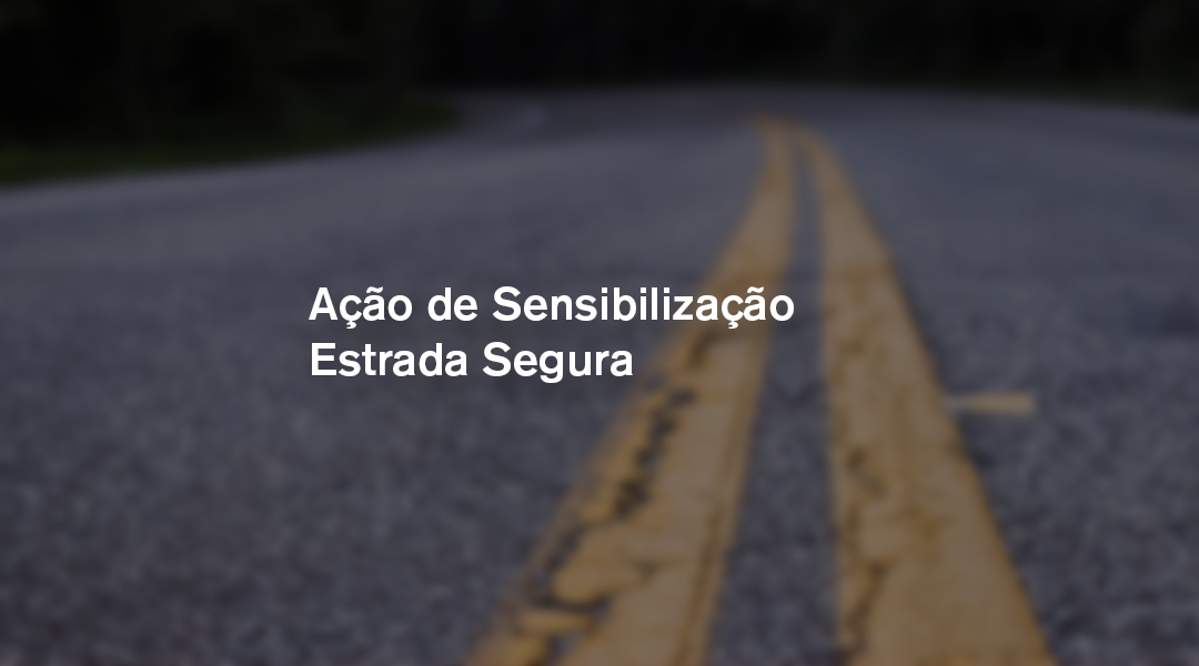 Ação de Sensibilização Estrada Segura
