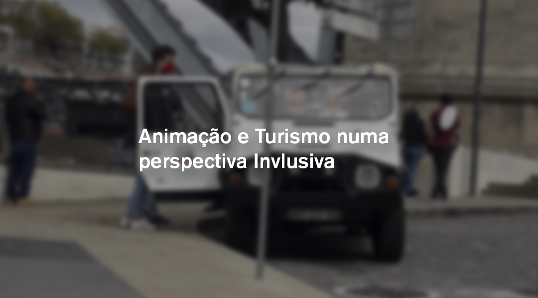 Animação e Turismo numa persepectiva Inclusiva