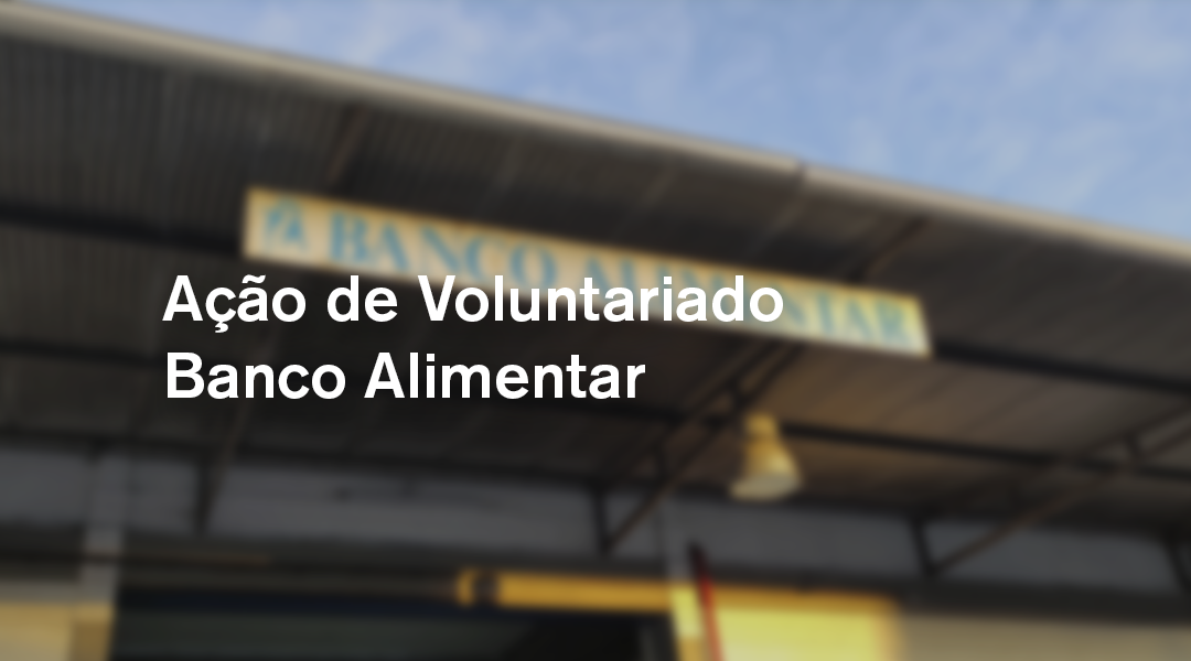 Ação de Voluntariado Banco Alimentar