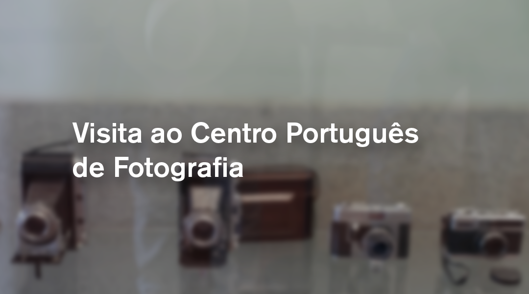 Visita ao Centro Português de Fotografia