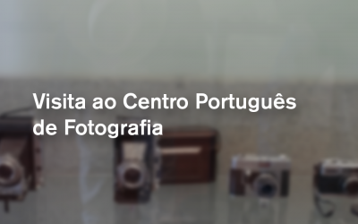 Visita ao Centro Português de Fotografia