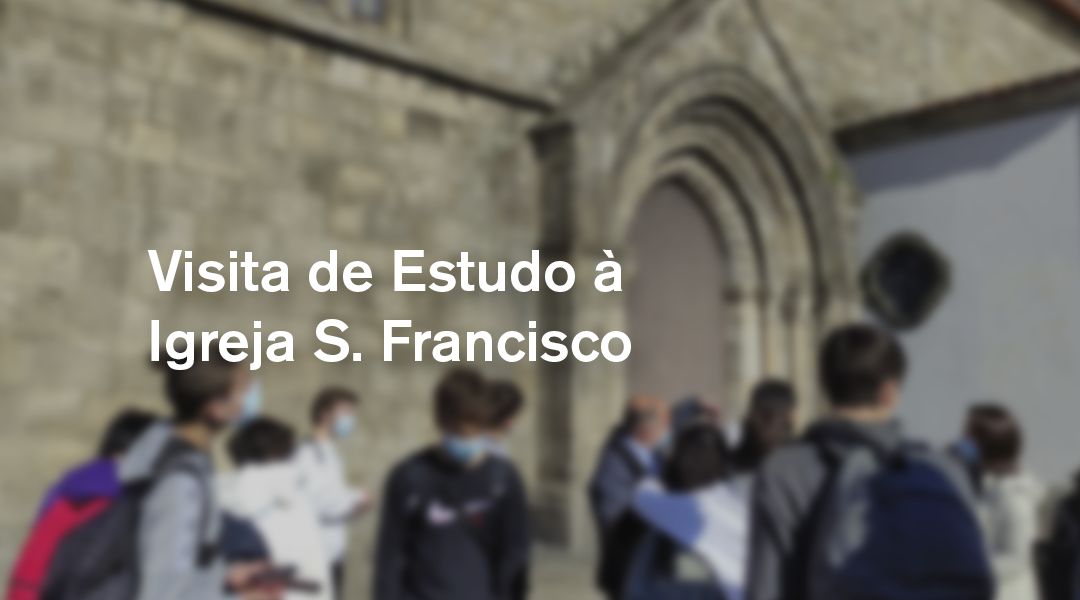 Visita de Estudo à Igreja S. Francisco