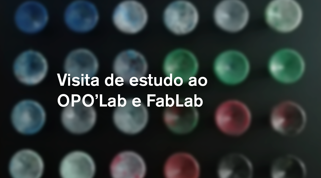 Visita de estudo ao OPO’Lab e FabLab