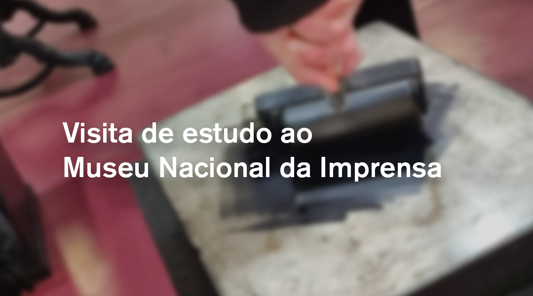 Visita de estudo ao Museu da Imprensa
