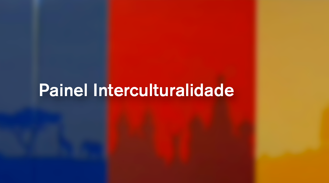 Painel Interculturalidade