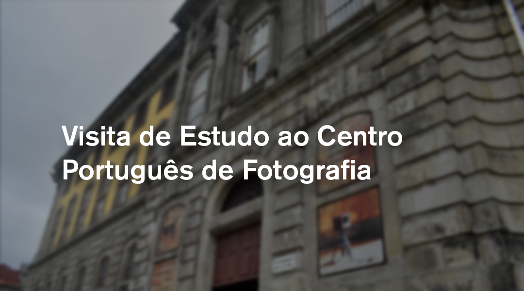 Visita ao Centro Português de Fotografia
