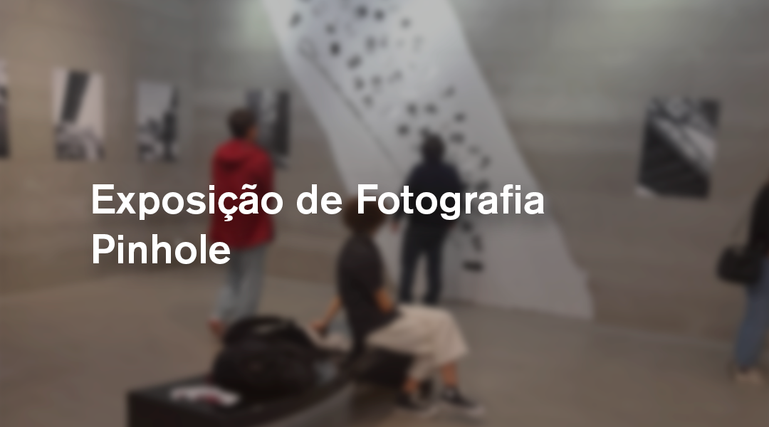 Exposição de Fotografia Pinhole