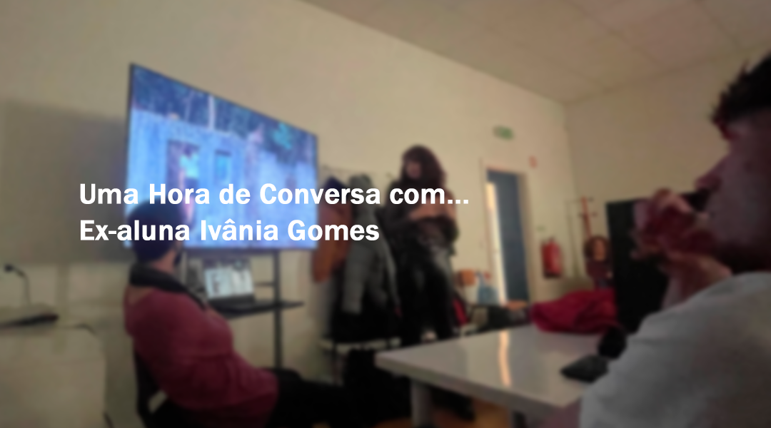 Uma Hora de Conversa com… Ex-aluna Ivânia Gomes