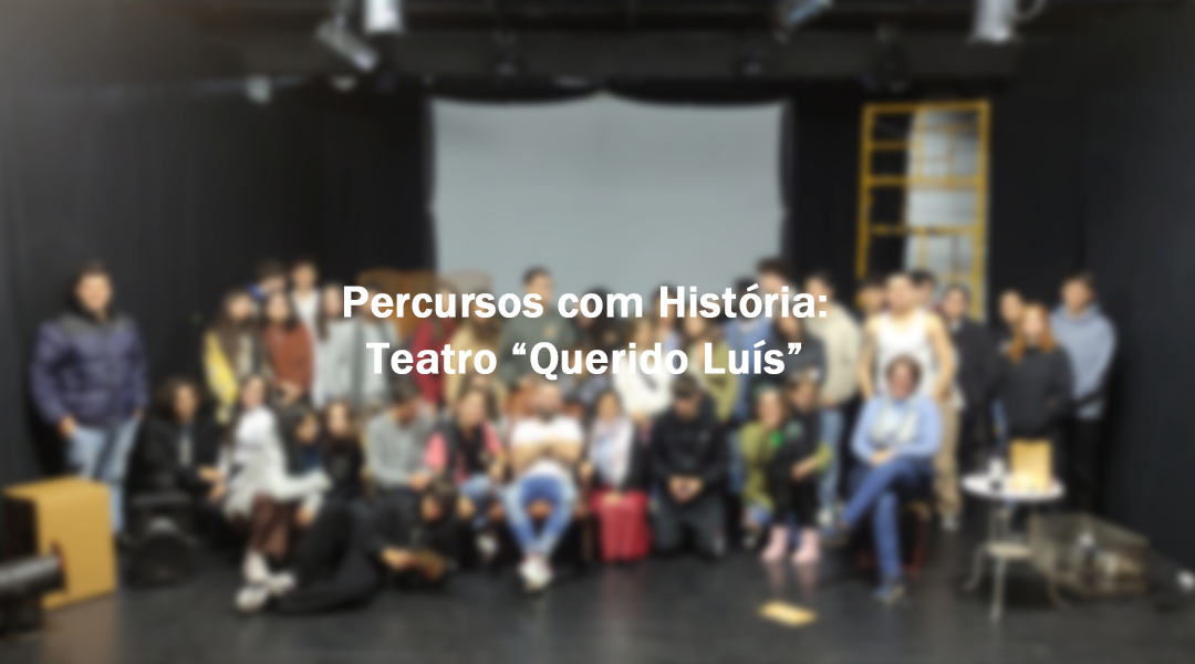 Percursos com História: Teatro “Querido Luís”