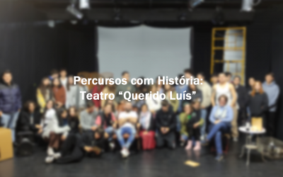 Percursos com História: Teatro “Querido Luís”