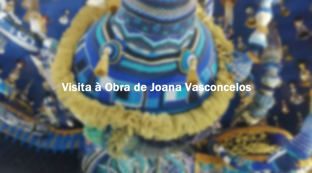 Visita à Obra de Joana Vasconcelos