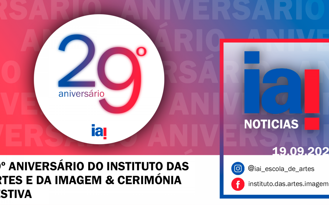 29º Aniversário do Instituto das Artes e da Imagem