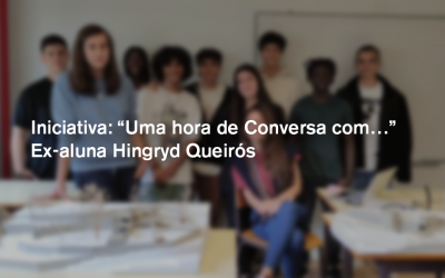 Iniciativa: “Uma hora de Conversa com…” Ex-aluna Hingryd Queirós